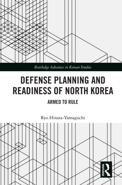 Defense Planning and Readiness of North Korea : Armed to Rule, PDF eBook