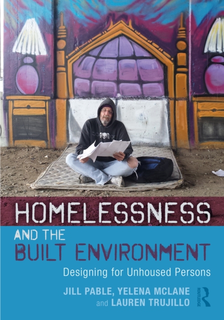 Homelessness and the Built Environment : Designing for Unhoused Persons, PDF eBook