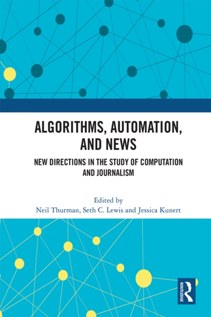 Algorithms, Automation, and News : New Directions in the Study of Computation and Journalism, EPUB eBook