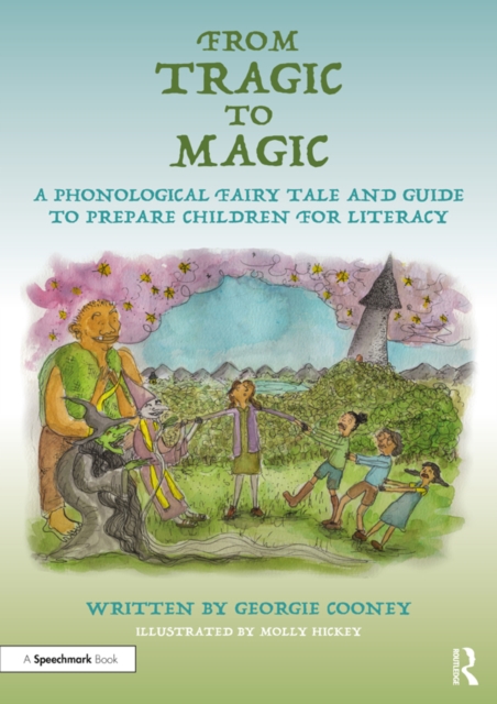 From Tragic to Magic: A Phonological Fairy Tale and Guide to Prepare Children for Literacy, PDF eBook