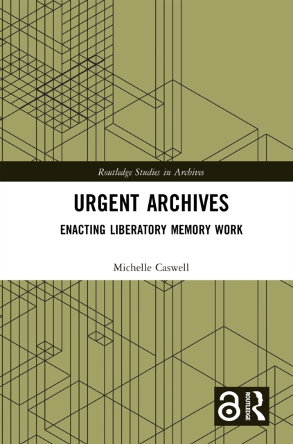 Urgent Archives : Enacting Liberatory Memory Work, EPUB eBook