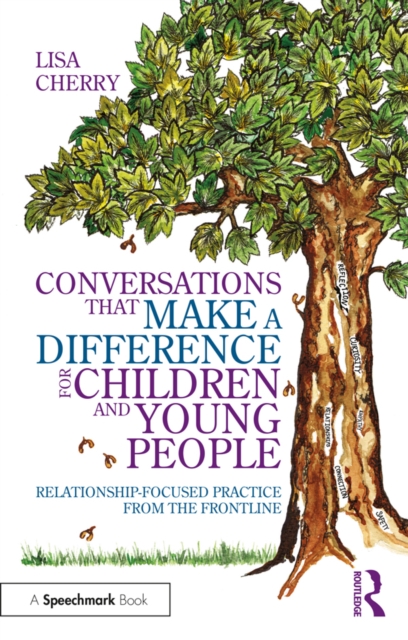 Conversations that Make a Difference for Children and Young People : Relationship-Focused Practice from the Frontline, EPUB eBook