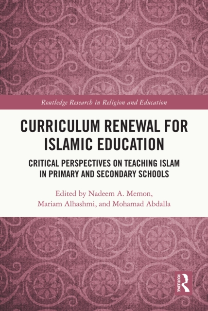 Curriculum Renewal for Islamic Education : Critical Perspectives on Teaching Islam in Primary and Secondary Schools, PDF eBook