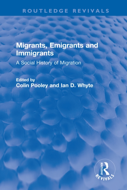 Migrants, Emigrants and Immigrants : A Social History of Migration, PDF eBook