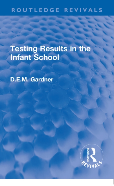 Testing Results in the Infant School, PDF eBook