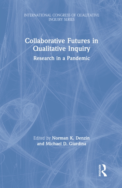 Collaborative Futures in Qualitative Inquiry : Research in a Pandemic, PDF eBook