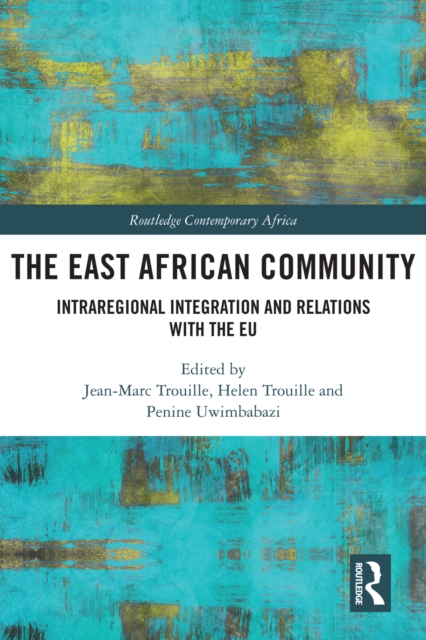 The East African Community : Intraregional Integration and Relations with the EU, PDF eBook