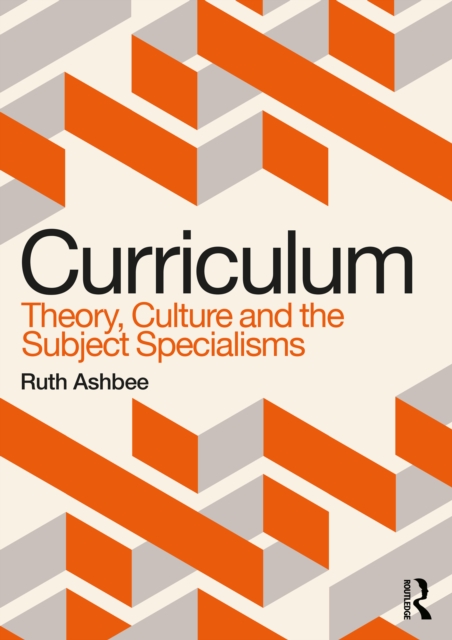 Curriculum: Theory, Culture and the Subject Specialisms, PDF eBook