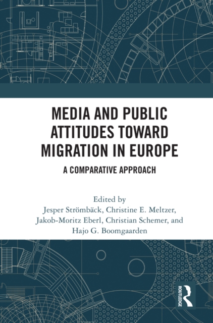 Media and Public Attitudes Toward Migration in Europe : A Comparative Approach, PDF eBook