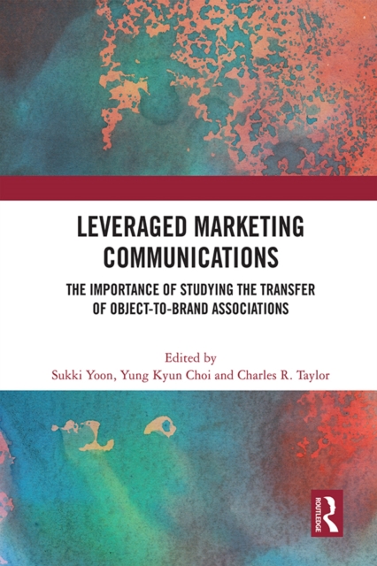 Leveraged Marketing Communications : The Importance of Studying the Transfer of Object-to-Brand Associations, PDF eBook