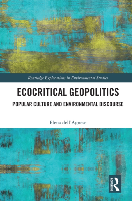 Ecocritical Geopolitics : Popular culture and environmental discourse, PDF eBook