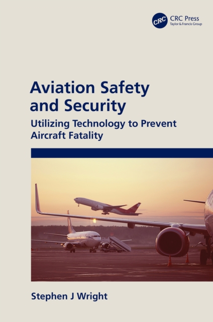 Aviation Safety and Security : Utilizing Technology to Prevent Aircraft Fatality, EPUB eBook