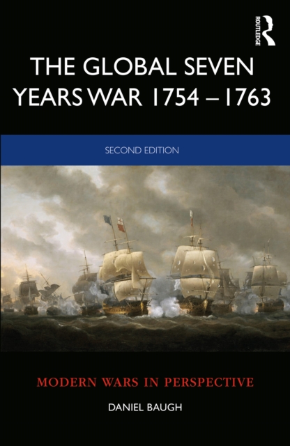 The Global Seven Years War 1754-1763 : Britain and France in a Great Power Contest, EPUB eBook
