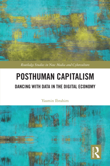 Posthuman Capitalism : Dancing with Data in the Digital Economy, EPUB eBook