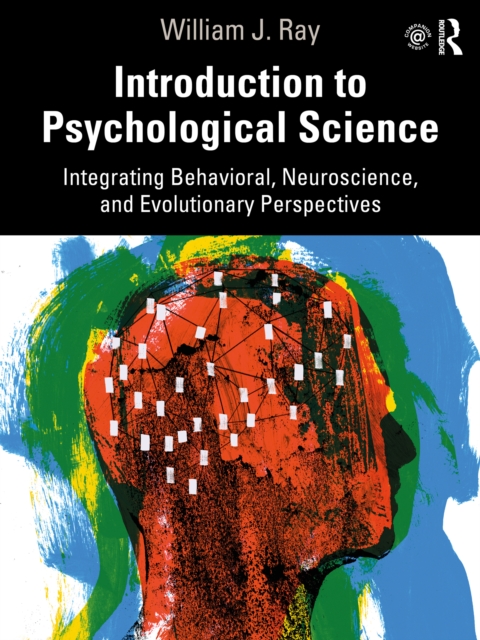 Introduction to Psychological Science : Integrating Behavioral, Neuroscience and Evolutionary Perspectives, EPUB eBook