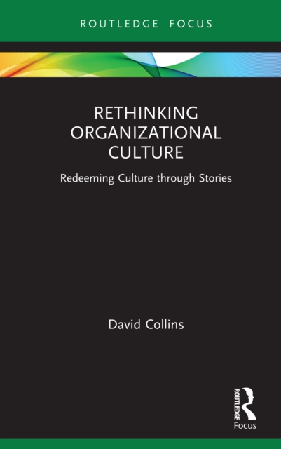 Rethinking Organizational Culture : Redeeming Culture through Stories, PDF eBook