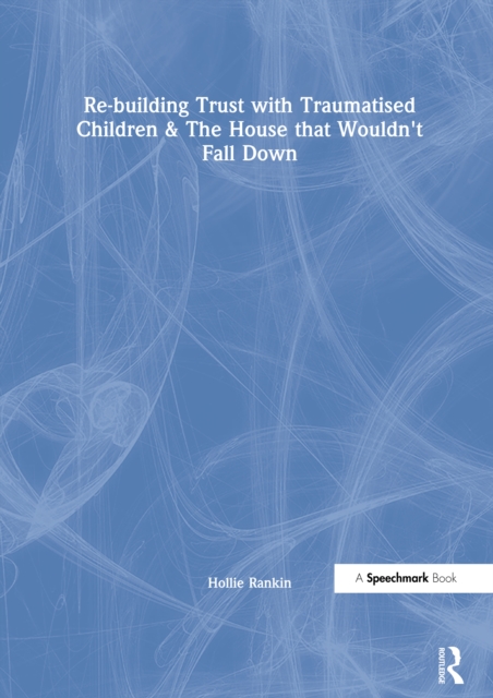 Re-building Trust with Traumatised Children & The House that Wouldn't Fall Down, PDF eBook