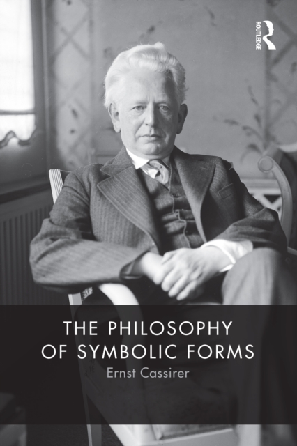 The Philosophy of Symbolic Forms : Three Volume Set, PDF eBook