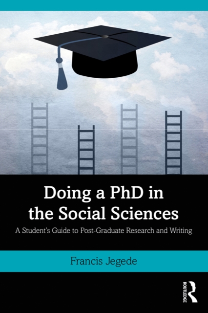 Doing a PhD in the Social Sciences : A Student's Guide to Post-Graduate Research and Writing, PDF eBook