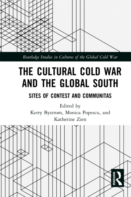 The Cultural Cold War and the Global South : Sites of Contest and Communitas, PDF eBook
