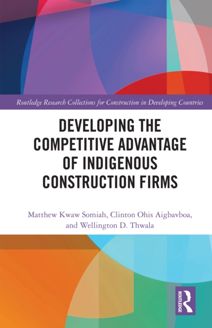 Developing the Competitive Advantage of Indigenous Construction Firms, PDF eBook