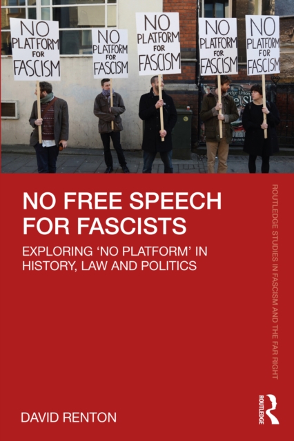 No Free Speech for Fascists : Exploring ‘No Platform’ in History, Law and Politics, EPUB eBook
