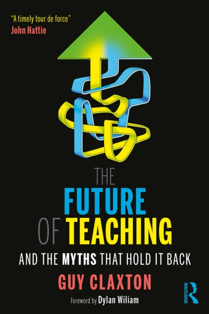 The Future of Teaching : And the Myths That Hold It Back, PDF eBook