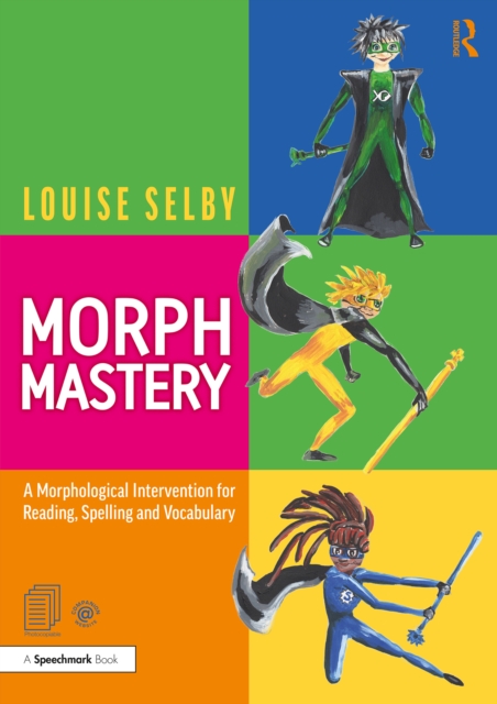 Morph Mastery: A Morphological Intervention for Reading, Spelling and Vocabulary, PDF eBook
