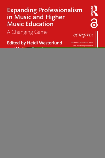 Expanding Professionalism in Music and Higher Music Education : A Changing Game, PDF eBook