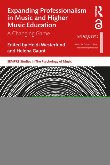 Expanding Professionalism in Music and Higher Music Education : A Changing Game, EPUB eBook