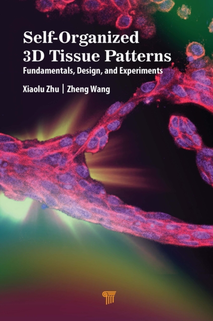 Self-Organized 3D Tissue Patterns : Fundamentals, Design, and Experiments, PDF eBook