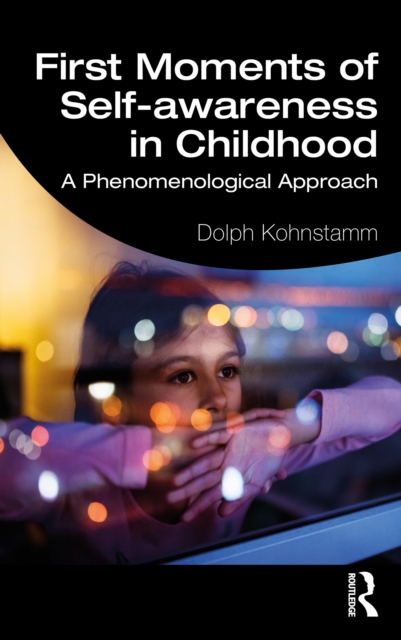 First Moments of Self-awareness in Childhood : A Phenomenological Approach, EPUB eBook