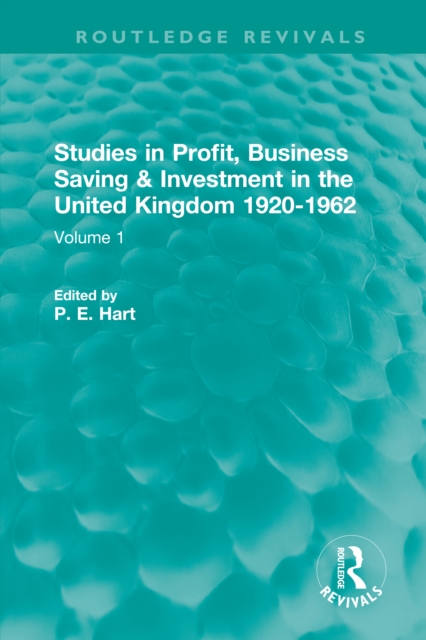 Studies in Profit, Business Saving and Investment in the United Kingdom 1920-1962 : Volume 1, EPUB eBook