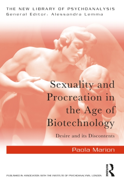 Sexuality and Procreation in the Age of Biotechnology : Desire and its Discontents, PDF eBook