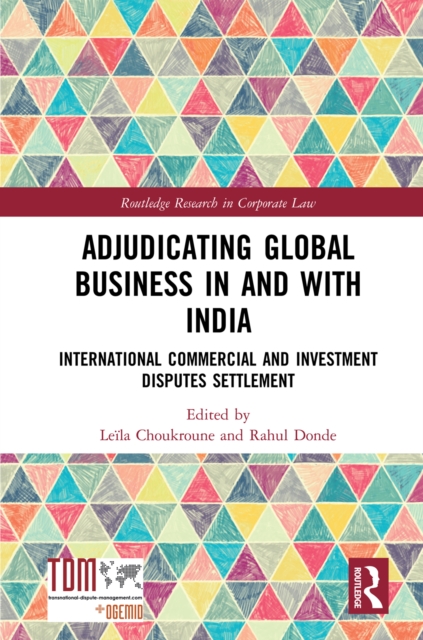 Adjudicating Global Business in and with India : International Commercial and Investment Disputes Settlement, EPUB eBook