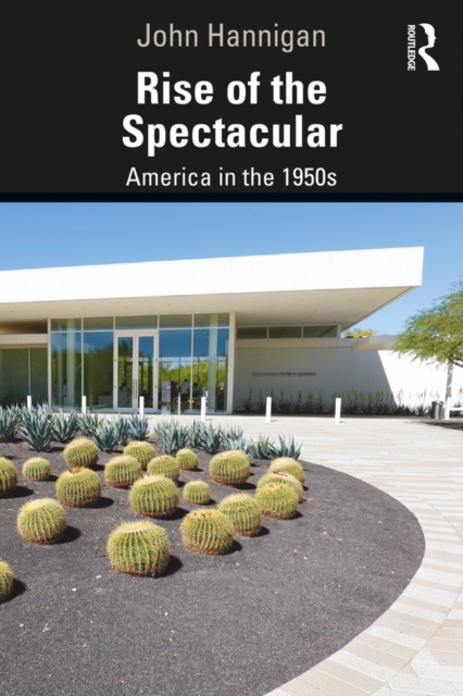 Rise of the Spectacular : America in the 1950s, PDF eBook