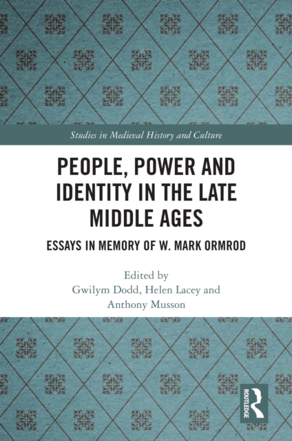 People, Power and Identity in the Late Middle Ages : Essays in Memory of W. Mark Ormrod, PDF eBook