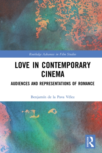 Love in Contemporary Cinema : Audiences and Representations of Romance, EPUB eBook