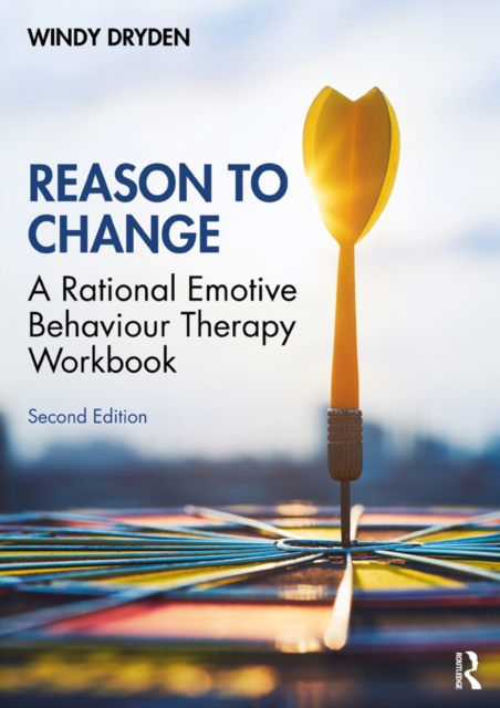 Reason to Change : A Rational Emotive Behaviour Therapy Workbook 2nd edition, PDF eBook