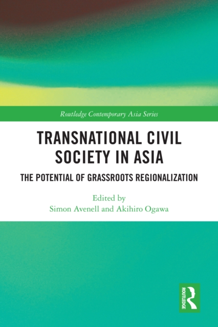 Transnational Civil Society in Asia : The Potential of Grassroots Regionalization, PDF eBook