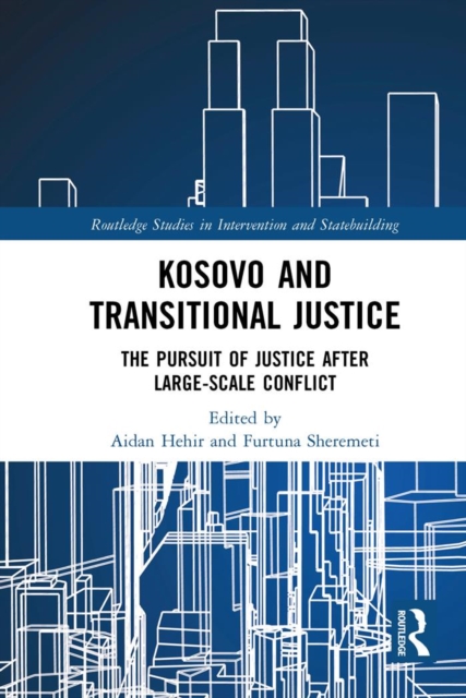 Kosovo and Transitional Justice : The Pursuit of Justice After Large Scale-Conflict, PDF eBook