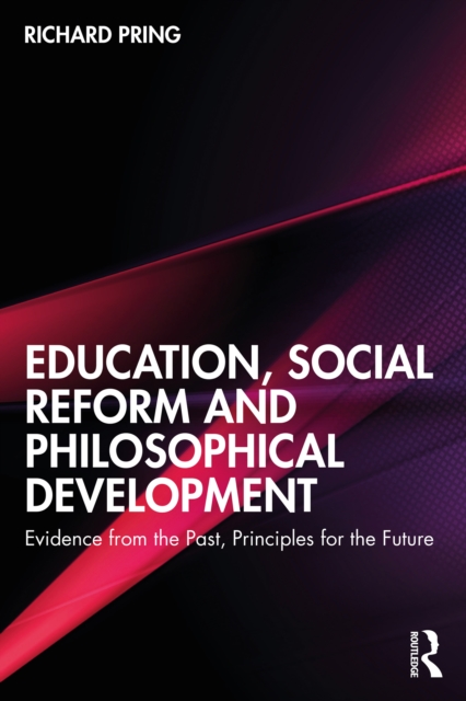 Education, Social Reform and Philosophical Development : Evidence from the Past, Principles for the Future, EPUB eBook