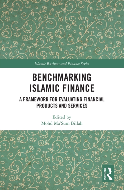 Benchmarking Islamic Finance : A Framework for Evaluating Financial Products and Services, EPUB eBook
