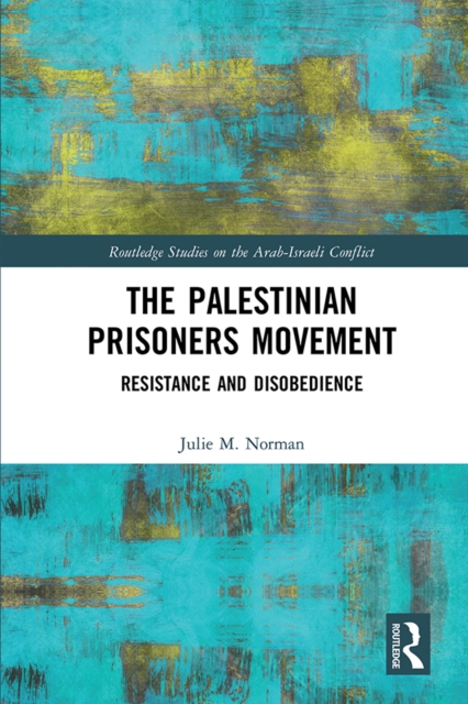 The Palestinian Prisoners Movement : Resistance and Disobedience, EPUB eBook