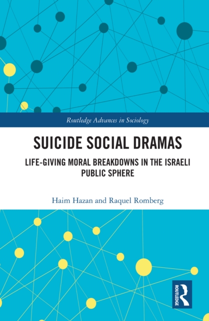 Suicide Social Dramas : Life-Giving Moral Breakdowns in the Israeli Public Sphere, PDF eBook