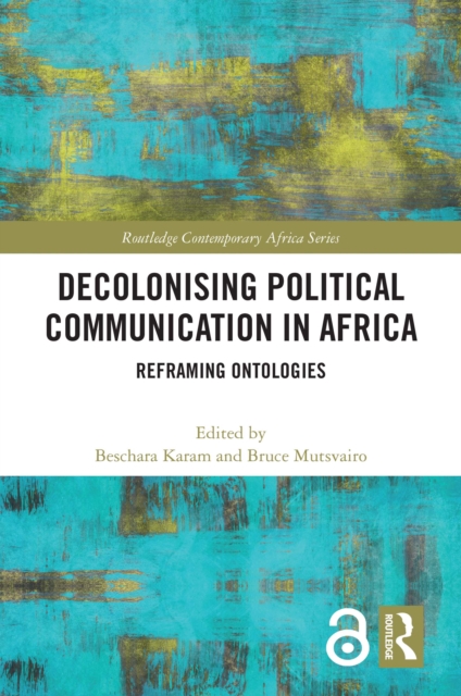 Decolonising Political Communication in Africa : Reframing Ontologies, EPUB eBook