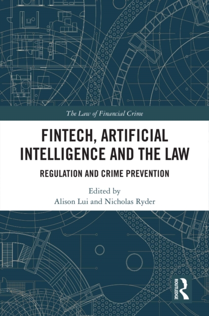 FinTech, Artificial Intelligence and the Law : Regulation and Crime Prevention, PDF eBook