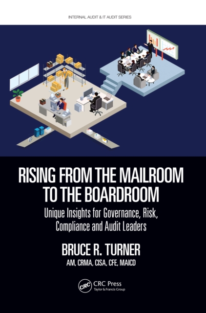 Rising from the Mailroom to the Boardroom : Unique Insights for Governance, Risk, Compliance and Audit Leaders, PDF eBook