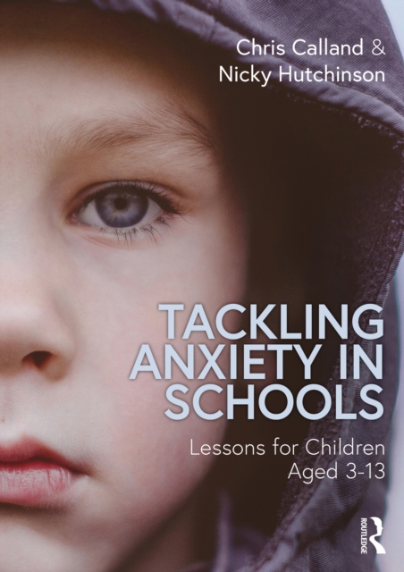 Tackling Anxiety in Schools : Lessons for Children Aged 3-13, EPUB eBook