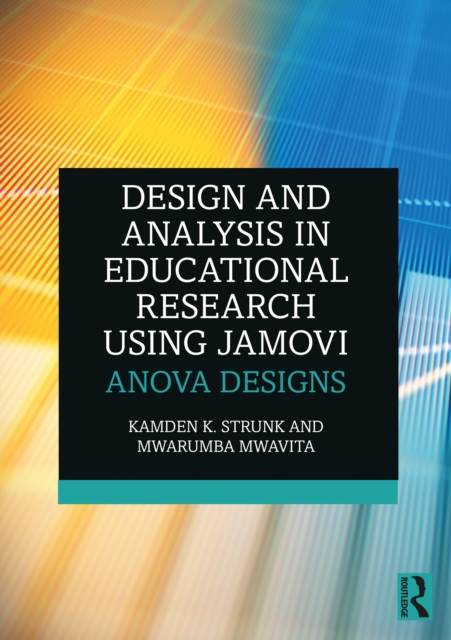 Design and Analysis in Educational Research Using jamovi : ANOVA Designs, PDF eBook